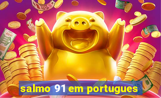 salmo 91 em portugues
